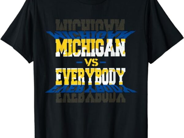 Michigan vs. everyone t-shirt