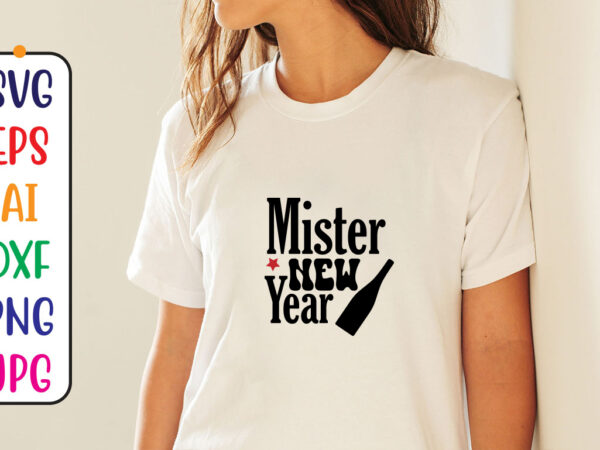 Mister new year svg t shirt designs for sale