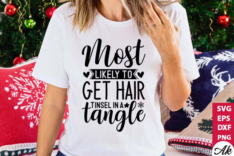 Most likely to get hair tinsel in a tangle SVG