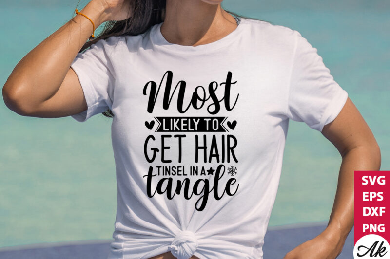 Most likely to get hair tinsel in a tangle SVG