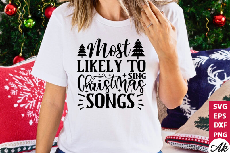 Most likely to sing christmas songs SVG