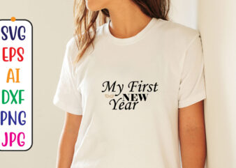 My First New Year Svg t shirt designs for sale