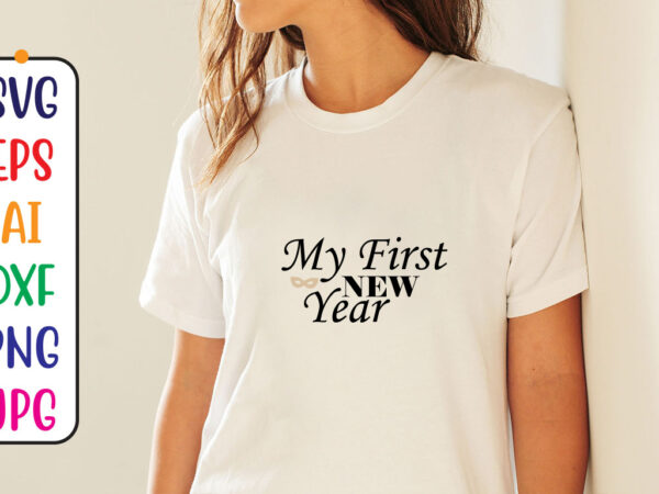 My first new year svg t shirt designs for sale