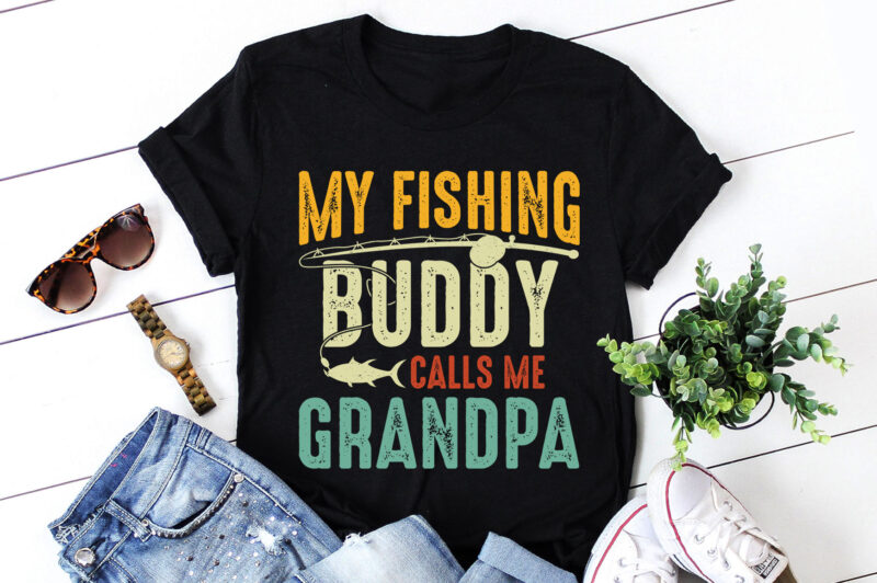 My Fishing Buddy Calls Me Grandpa T-Shirt Design