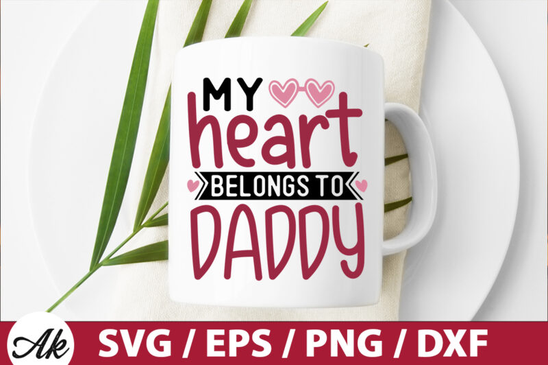 My heart belongs to daddy SVG