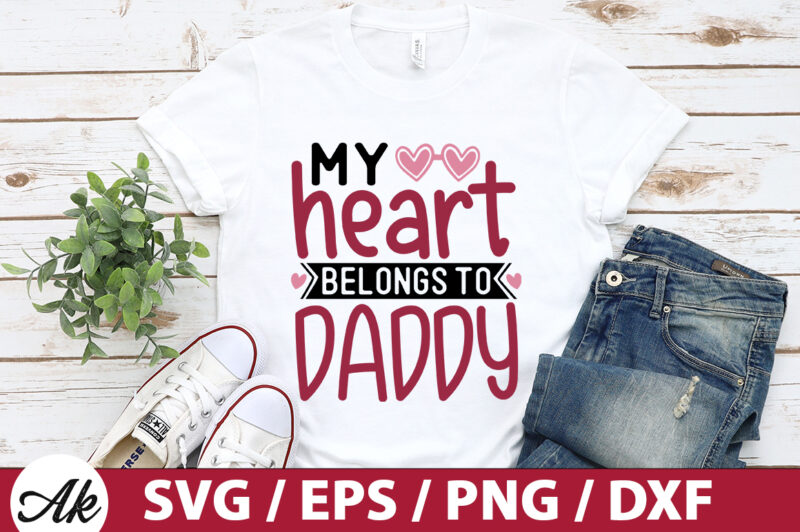 My heart belongs to daddy SVG