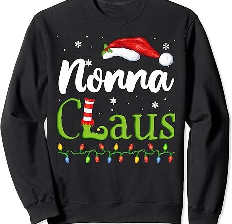 Nonna claus funny grandma santa pajamas christmas idea sweatshirt