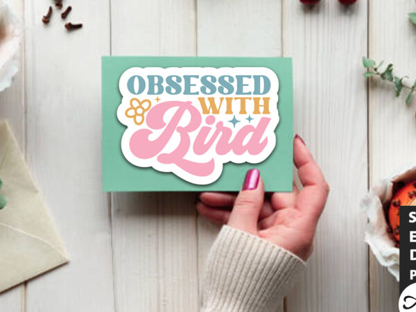 Obsessed with bird retro stickers t shirt design online