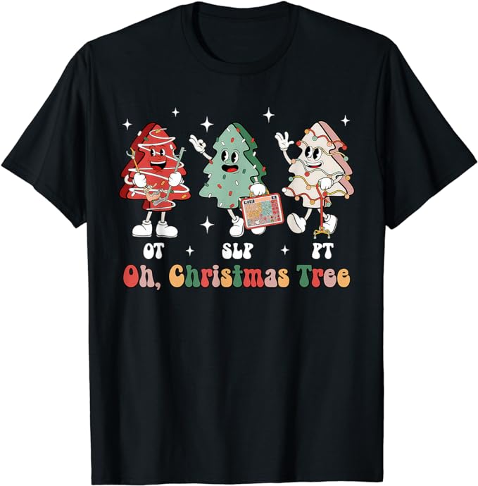 Oh Christmas Tree SLP OT PT Therapy Team Tree Cakes Xmas T-Shirt - Buy ...