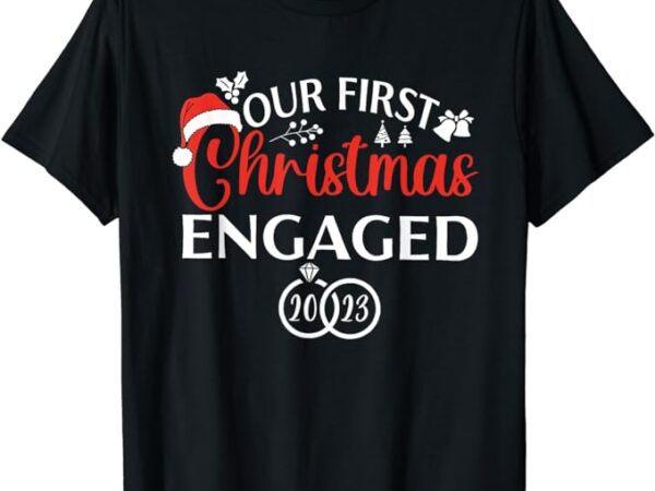 Our first christmas engaged 2023 christmas couple matching t-shirt