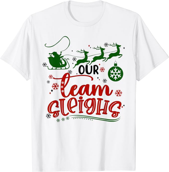 Our Team Sleighs Reindeer Santa Claus Xmas Office Staff T-Shirt