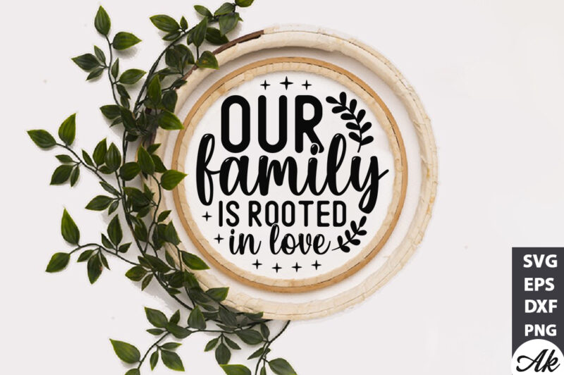 Our family is rooted in love Round Sign SVG