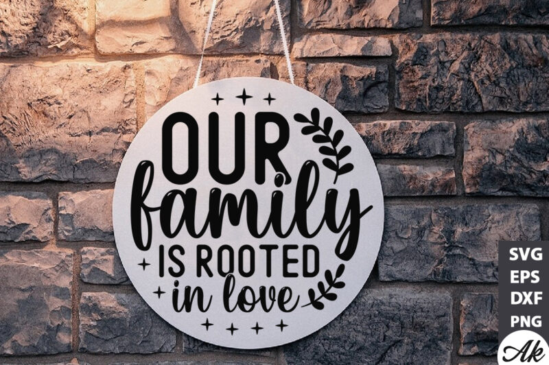 Our family is rooted in love Round Sign SVG