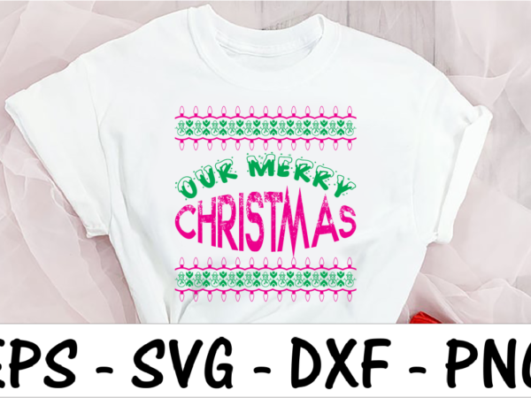 Our merry christmas t shirt design online