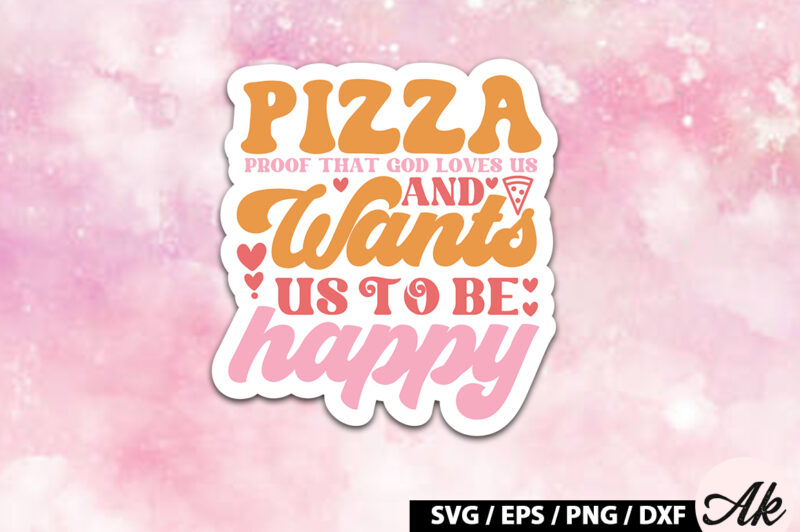 Pizza proof that god loves us and wants us to be happy Retro Stickers