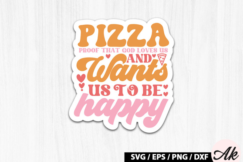 Pizza proof that god loves us and wants us to be happy Retro Stickers