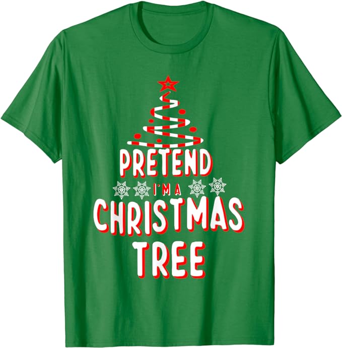 Pretend I’m A Christmas Tree Shirt Easy Fun Costume T-Shirt