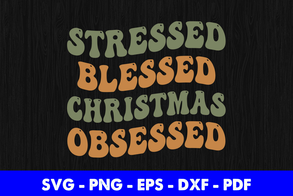 Stressed Blessed Christmas Obsessed Svg Printable Files. - Buy t-shirt