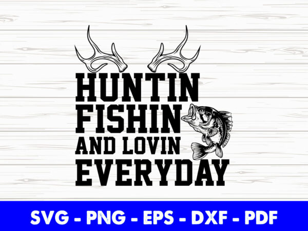 Hunting Fishing Loving Everyday Hunting Fishing Stock Vector (Royalty Free)  2180704373