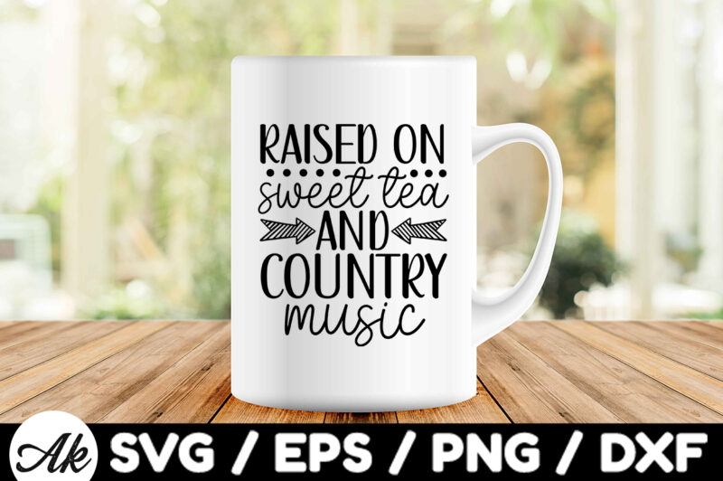 Raised on sweet tea and country music SVG