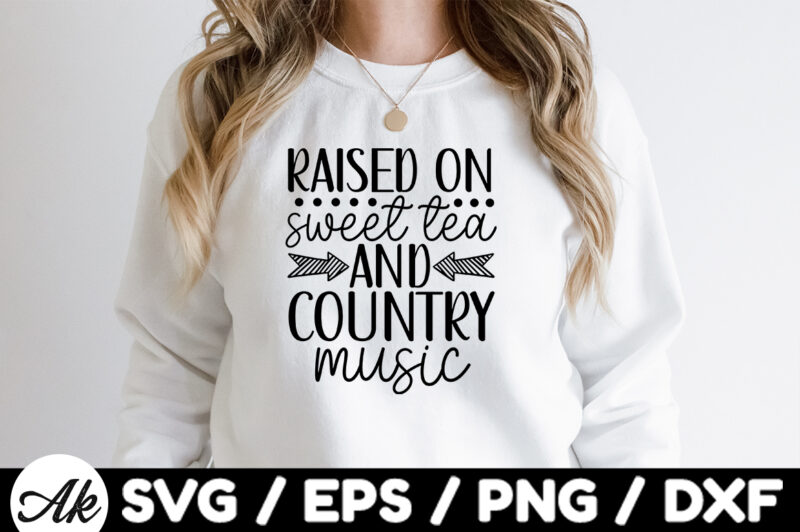 Raised on sweet tea and country music SVG