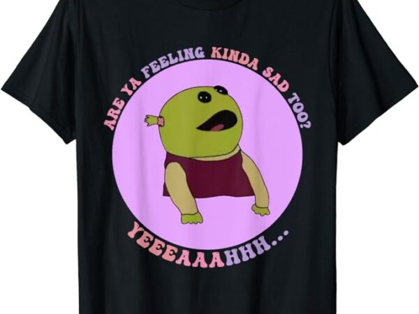 Retro groovy are you feeling kinda sad too nanalan t-shirt