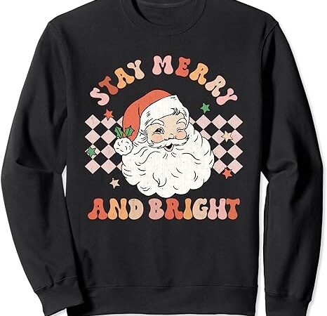 Retro groovy stay merry and bright santa claus christmas sweatshirt