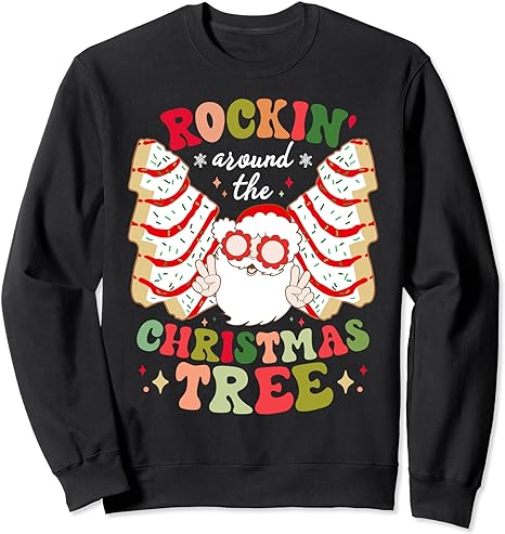 Rockin’ Around The Christmas Tree Cakes Santa Claus Xmas Sweatshirt