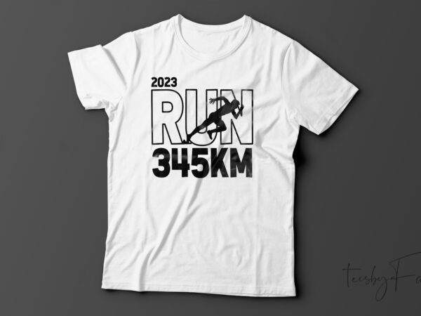 2023 runs 345 km | t-shirt design for sale