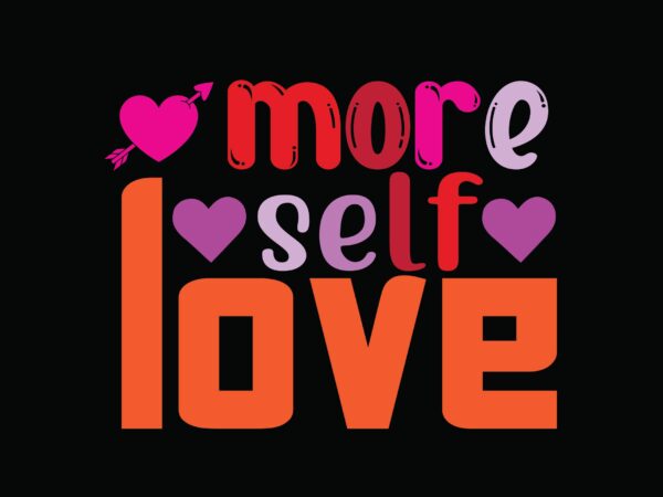 More self love t shirt designs for sale