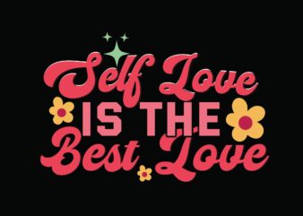 Self Love is the Best Love t shirt template vector