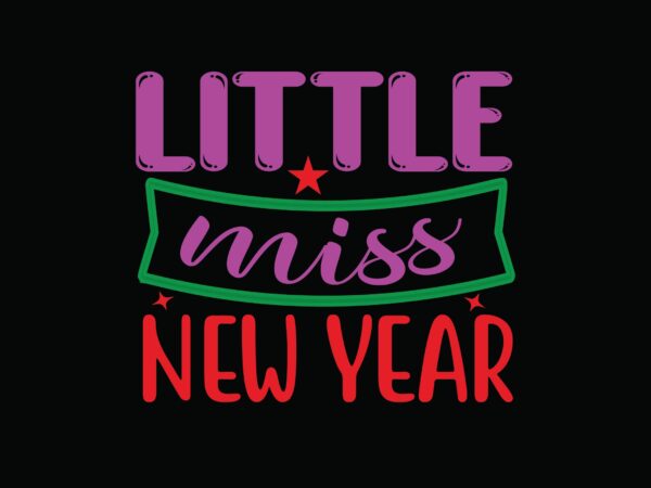 Little miss new year t shirt vector graphic