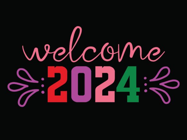 Welcome 2024 t shirt design for sale