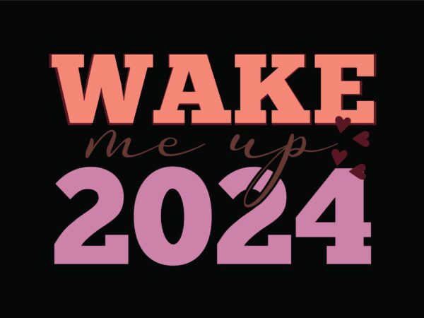 Wake me up 2024 t shirt design for sale