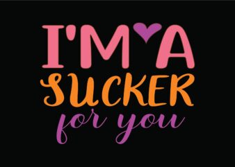 I’m a Sucker for You t shirt design for sale