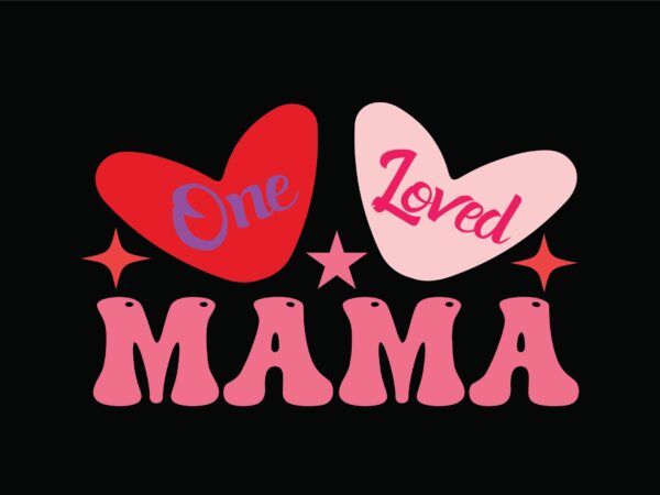 One loved mama t shirt design online