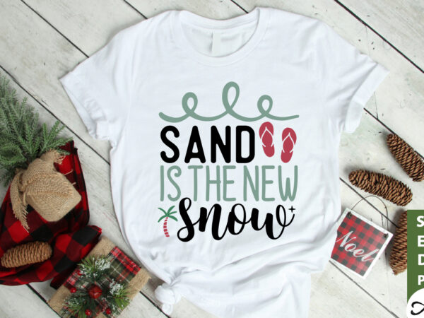 Sand is the new snow svg t shirt template vector