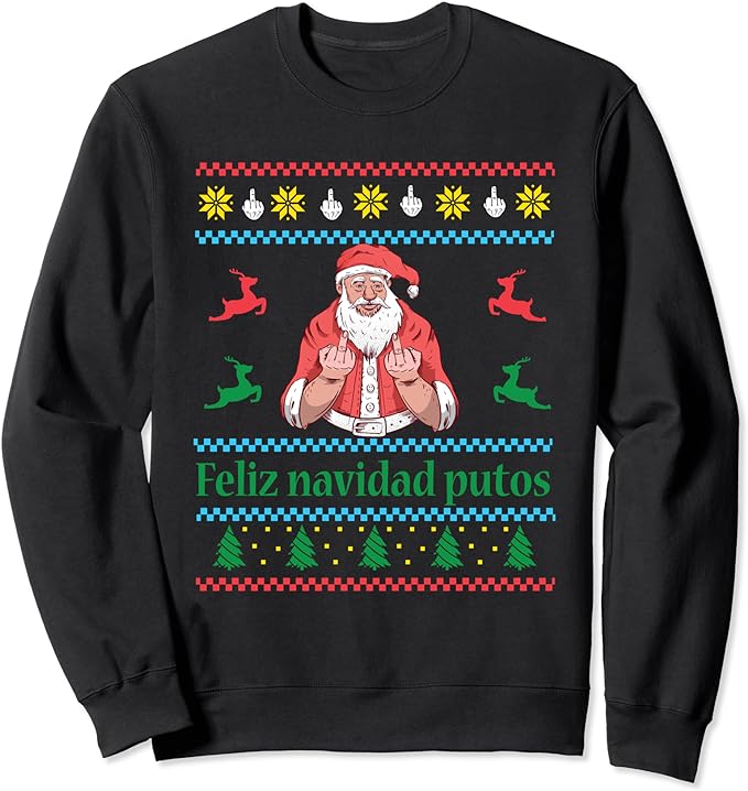 Santa Claus Middle Finger Feliz Navidad Putos Ugly Christmas Sweatshirt