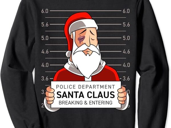 Santa claus prison arrest photo sweatshirt