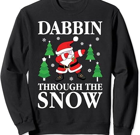 Santa dabbing through the snow christmas carol funny gift sweatshirt