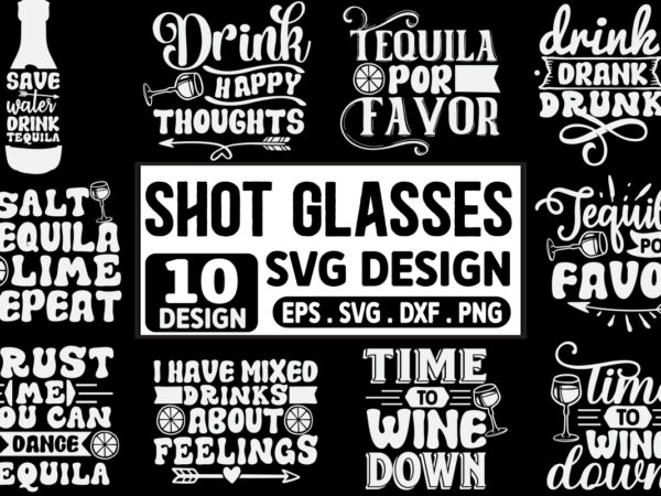 Shot glass quotes svg bundle, shot glass svg, shot glass png, shot svg, shot glass wrap svg, tequila svg, funny drinking svg, funny drunk t shirt template vector