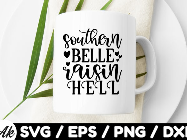 Southern belle raisin hell svg t shirt template vector