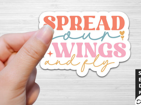 Spread your wings and fly retro stickers t shirt template vector