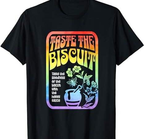 Taste the biscuit taste the goodness apparel t-shirt