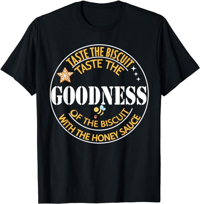 Taste The Goodness Of The Biscuit T-Shirt