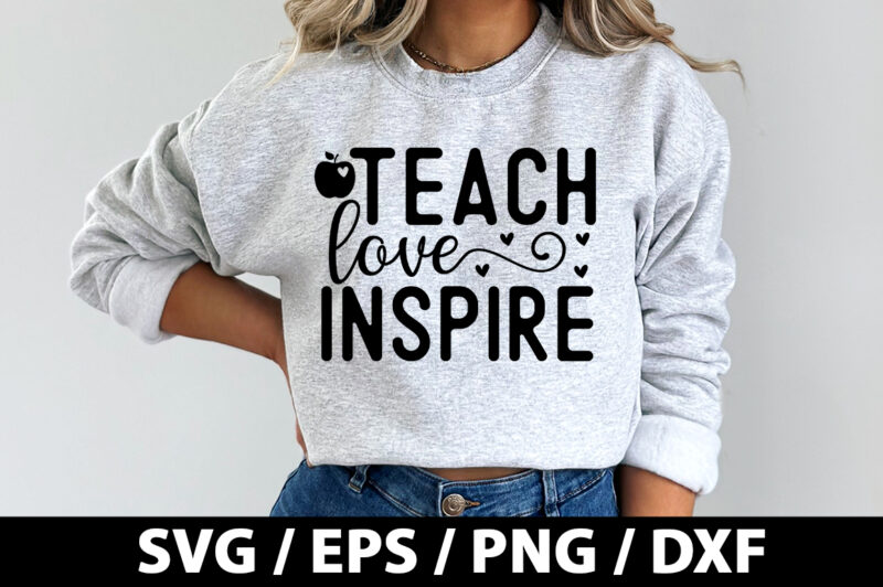 Teach love inspire SVG