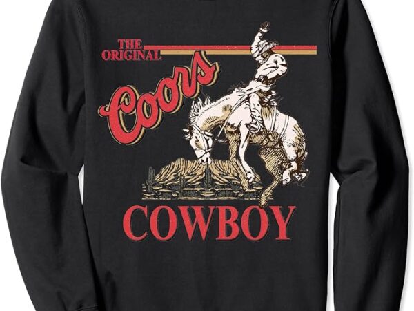 The original coors cowboy cowboy riding desert western sweatshirt