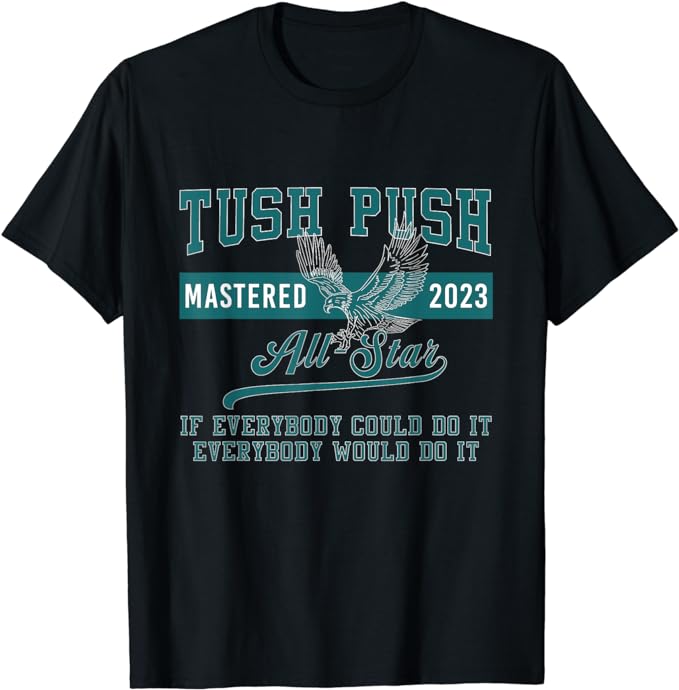 The Tush Push Eagles T-Shirt