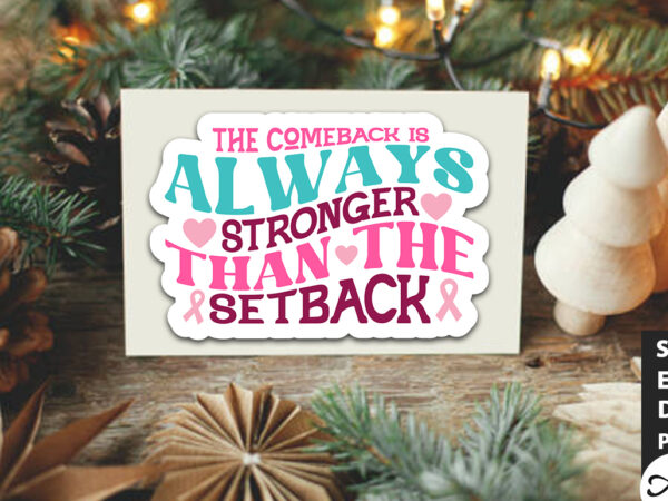 The comeback is always stronger than the setback retro stickers t shirt designs for sale