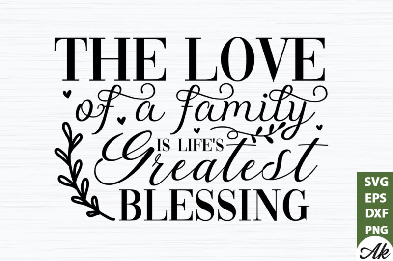 The love of a family is life’s greatest blessing SVG